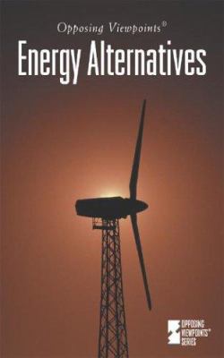 Energy alternatives : opposing viewpoints