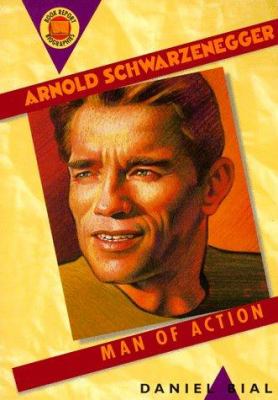 Arnold Schwarzenegger : man of action