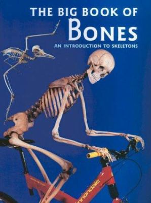 The big book of bones : an introduction to skeletons