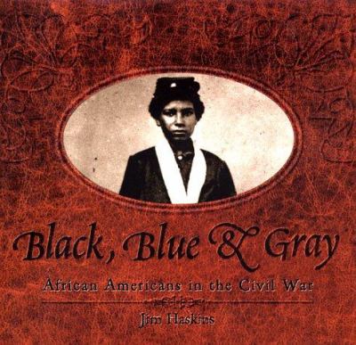 Black, blue, & gray : African Americans in the Civil War