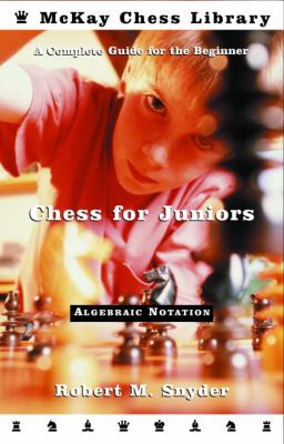 Chess for juniors : a complete guide for the beginner