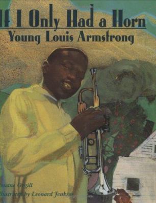 If I only had a horn : young Louis Armstrong