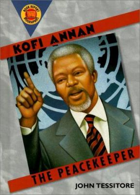 Kofi Annan : the peacekeeper
