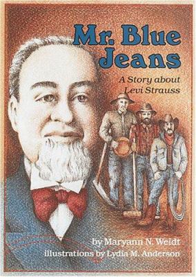 Mr. Blue Jeans : a story about Levi Strauss