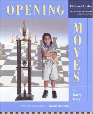 Opening moves : Michael Thaler : the making of a young chess champion