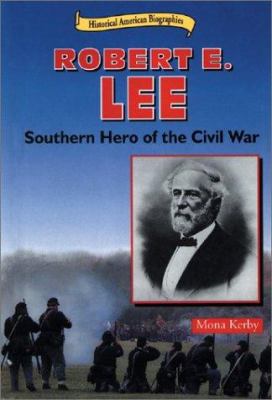 Robert E. Lee : Southern hero of the Civil War