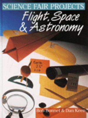 Science fair projects : flight, space & astronomy