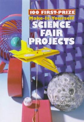 100 first-prize make-it-yourself science fair projects