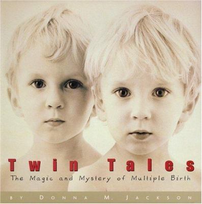 Twin tales : the magic and mystery of multiple birth