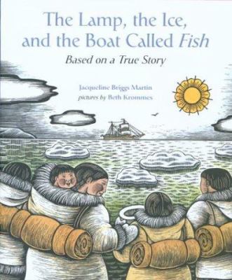The lamp, the ice, and the boat called Fish : based on a true story