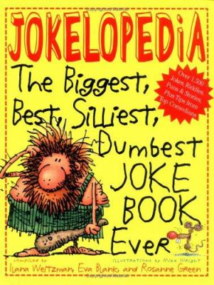 Jokelopedia : the biggest, best, silliest, dumbest joke book ever