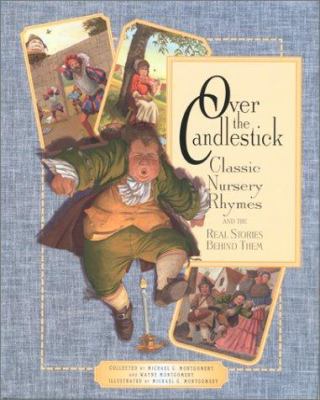 Over the candlestick : classic nursery rhymes and the real stories behind them