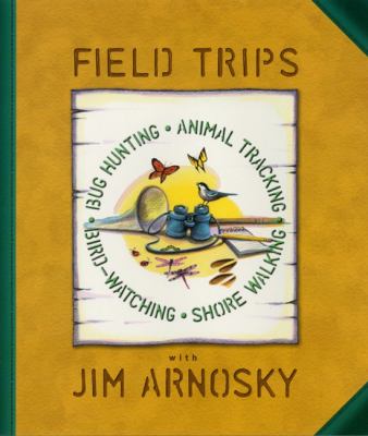 Field trips : bug hunting, animal tracking, bird-watching, shore walking with Jim Arnosky.