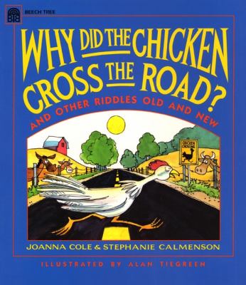 Why did the chicken cross the road? : and other riddles, old and new