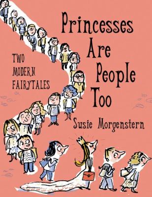 Princesses are people, too : two modern fairy tales