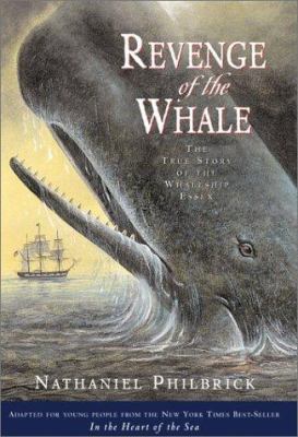 Revenge of the whale : the true story of the whaleship Essex