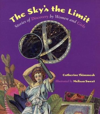 The sky's the limit : stories of discovery by women and girls