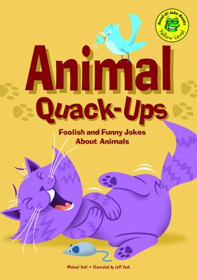 Animal quack-ups : foolish and funny jokes about animals