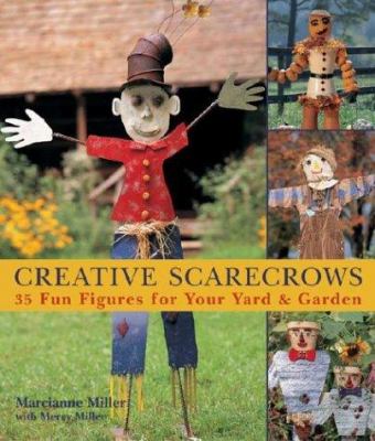 Creative scarecrows : 35 fun figures for your yard & garden