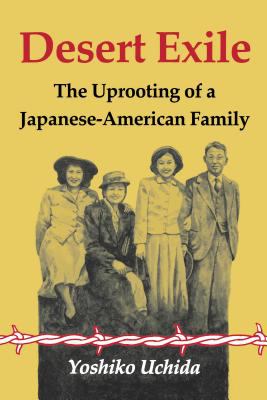 Desert exile : the uprooting of a Japanese American family