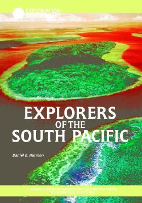 Explorers of the South Pacific : a thousand years of exploration, from the Polynesians to Captain Cook and beyond