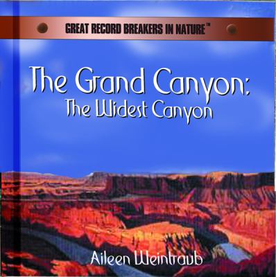 The Grand Canyon : the widest canyon