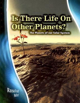 Is there life on other planets? : the planets of our solar system