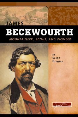 James Beckwourth : mountaineer, scout and pioneer