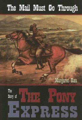 The mail must go through : the story of the Pony Express