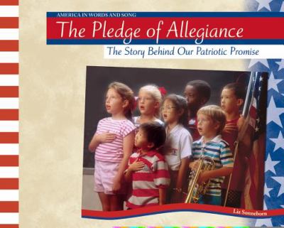 The Pledge of Allegiance : the story behind our patriotic promise