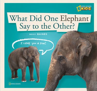 What did one elephant say to the other? : a book about communication