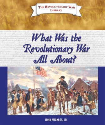 What was the Revolutionary War all about?