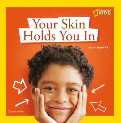 Your skin holds you in : a book about your skin