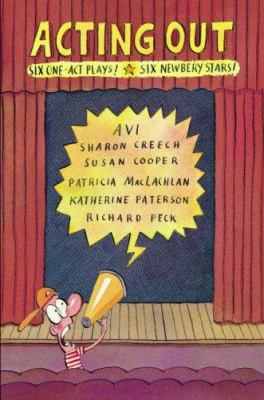 Acting out : six one-act plays! : six Newbery stars!