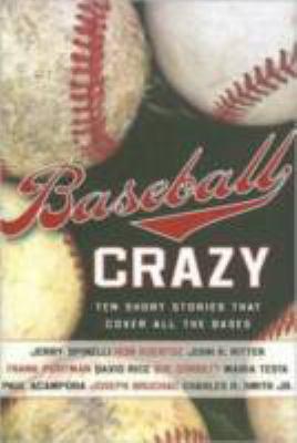 Baseball crazy : ten short stories that cover all the bases