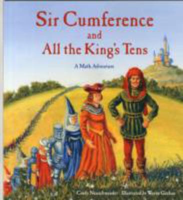 Sir Cumference and all the king's tens : a math adventure