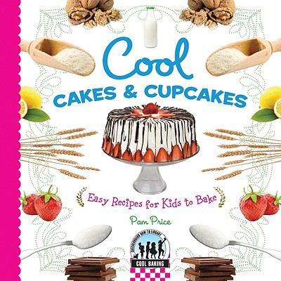 Cool cakes & cupcakes : easy recipes for kids to bake