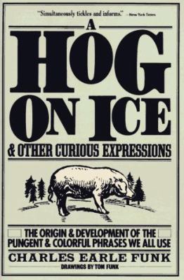 A hog on ice and other curious expressions