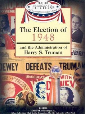 The election of 1948 and the administration of Harry S. Truman