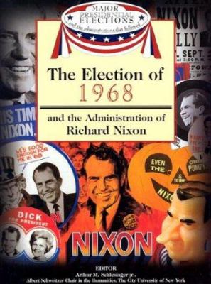 The election of 1968 and the administration of Richard Nixon