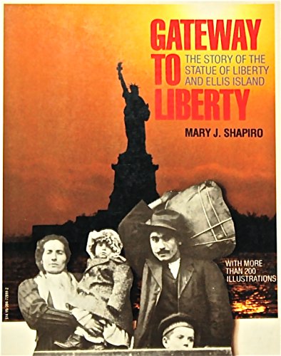 Gateway to liberty : the story of the Statue of Liberty and Ellis Island