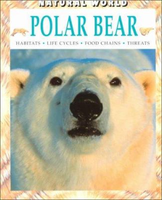 Polar bear : habitats, life cycles, food chains, threats