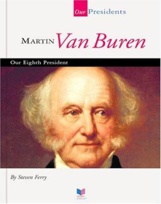 Martin Van Buren : our eighth president