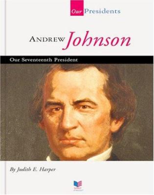 Andrew Johnson : our seventeenth president