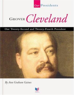 Grover Cleveland : our twenty-second and twenty-fourth president