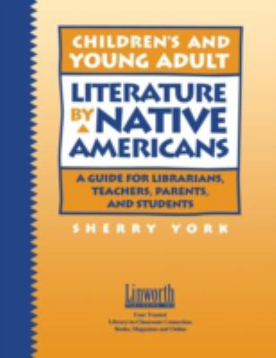 Children's and young adult literature by Native Americans : a guide for librarians, teachers, parents, and students