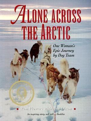 Alone across the Arctic : one woman's epic journey by dog team