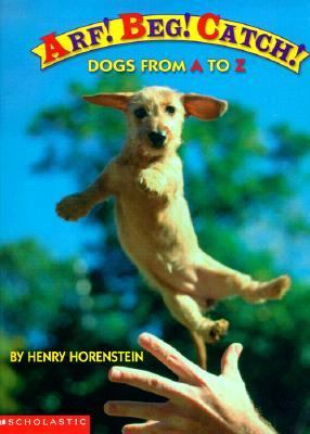 Arf! beg! catch! : dogs from A to Z