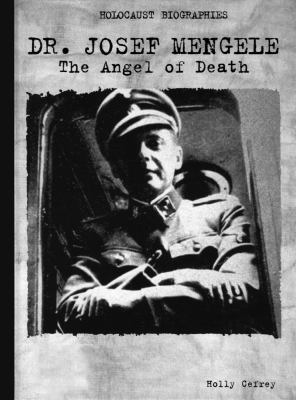 Dr. Josef Mengele : the Angel of Death