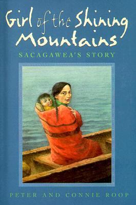 Girl of the shining mountains : Sacagawea's story